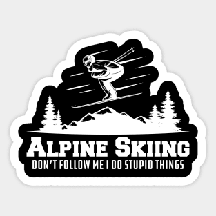 Alpine Skiing don't follow me I do stupid things Sticker